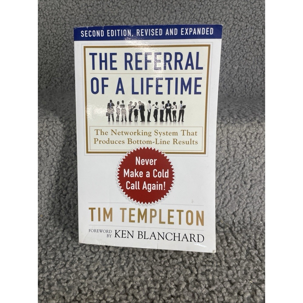 The Referral of a Lifetime: The Networking System that Produces Bottom-Lineโ ...